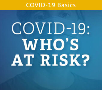 Person wearing mask with blue overlay, text on top says COVID-19: Who's at Risk?